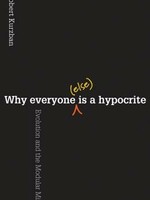 Why Everyone (Else) Is a Hypocrite